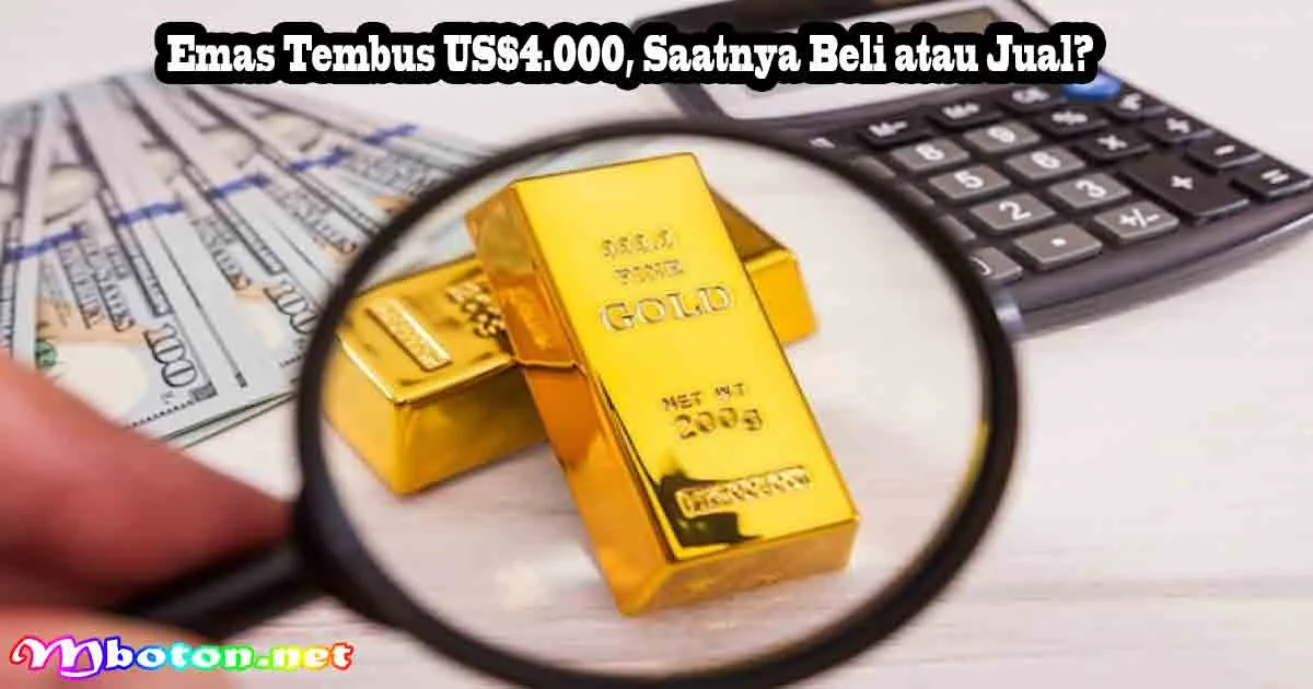 Emas Tembus US$4.000, Saatnya Beli atau Jual? 7 Emas Tembus US$4.000, Saatnya Beli atau Jual?