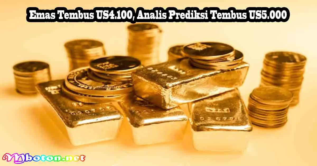 Emas Tembus US4.100, Analis Prediksi Tembus US5.000