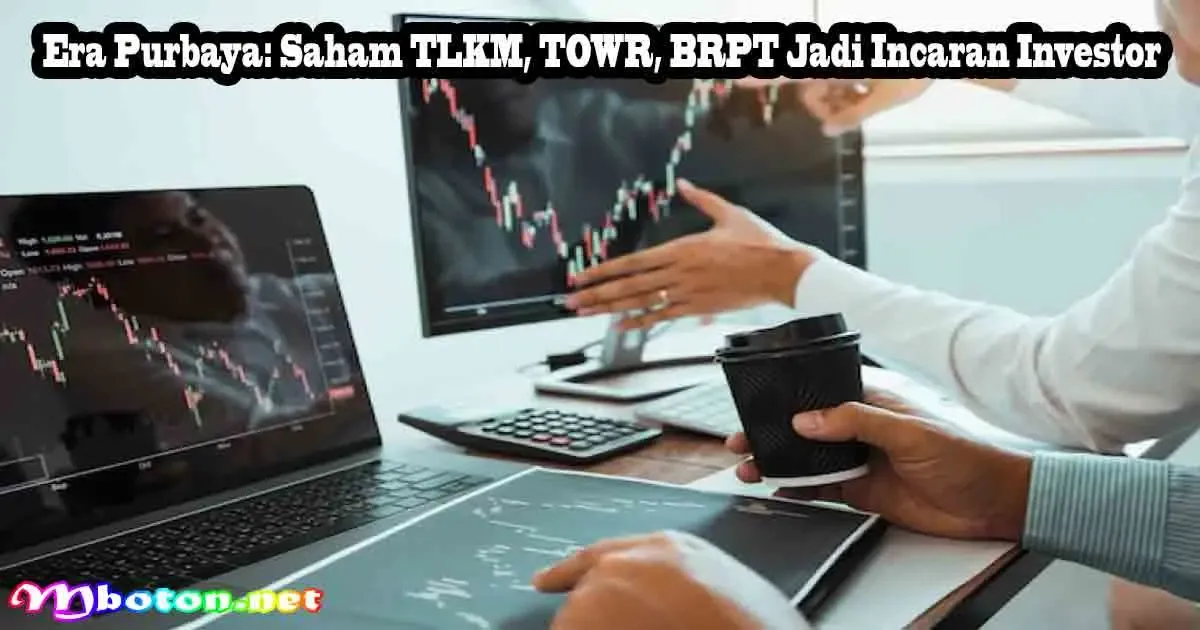 Era Kebijakan Purbaya: Saham TLKM, TOWR, BRPT
