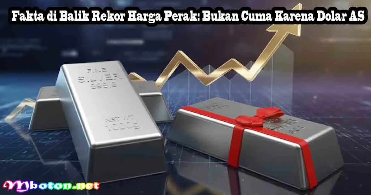 Fakta di Balik Rekor Harga Perak: Bukan Cuma Karena Dolar AS