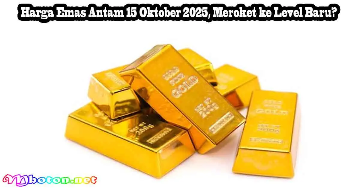 Harga Emas Antam 15 Oktober 2025, Meroket ke Level Baru?