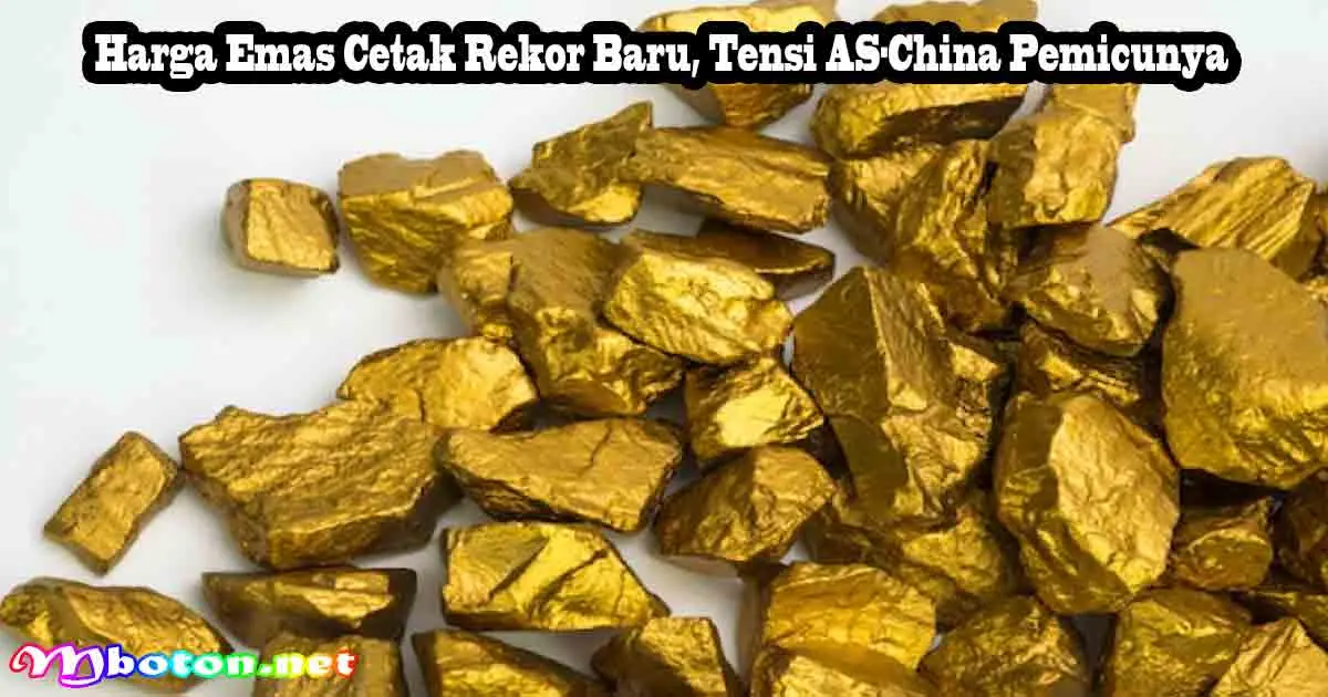 Harga Emas Cetak Rekor Baru, Tensi AS-China Pemicunya