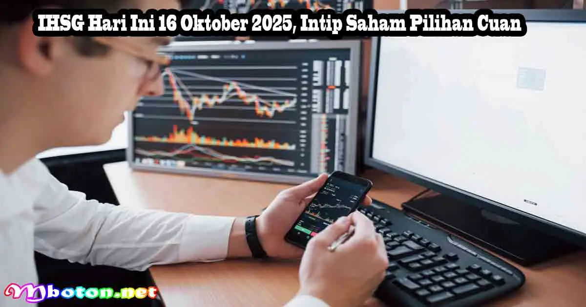 IHSG Hari Ini 16 Oktober 2025, Intip Saham Pilihan Cuan