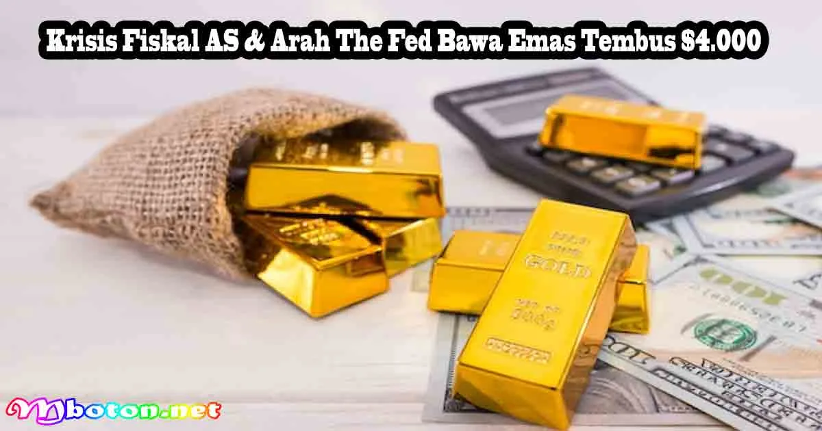 Krisis Fiskal AS & Arah The Fed Bawa Emas Tembus $4.000