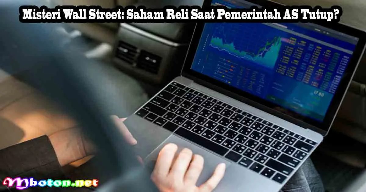 Misteri Wall Street: Saham Reli Saat Pemerintah AS Tutup?