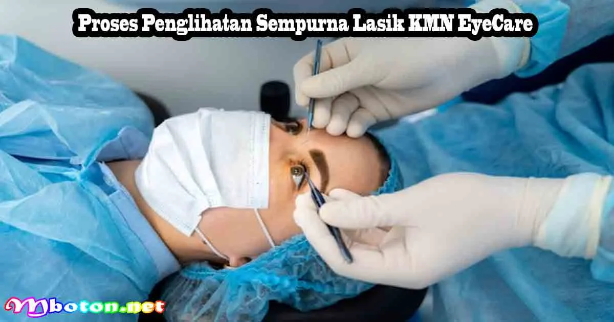 Proses Penglihatan Sempurna Lasik KMN EyeCare
