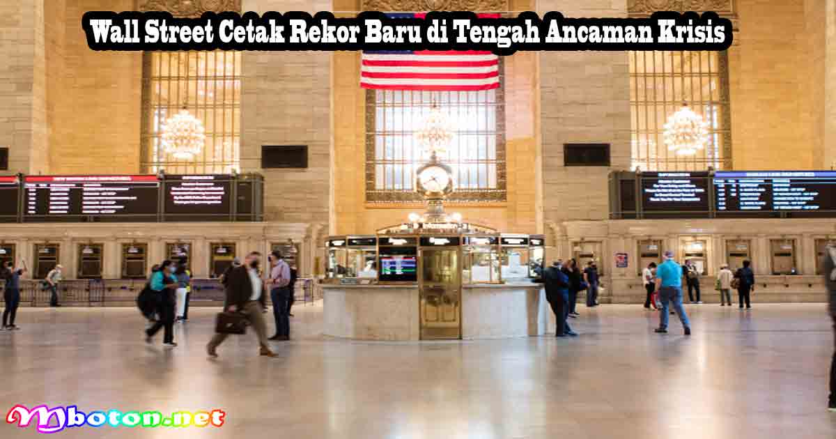 Wall Street Cetak Rekor Baru di Tengah Ancaman Krisis
