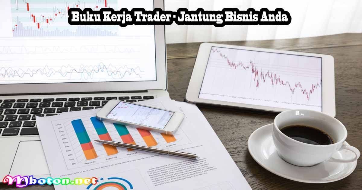 Kamus Forex & Buku Kerja Trader: Panduan Profit 2026 1 Buku Kerja Trader – Jantung Bisnis Anda