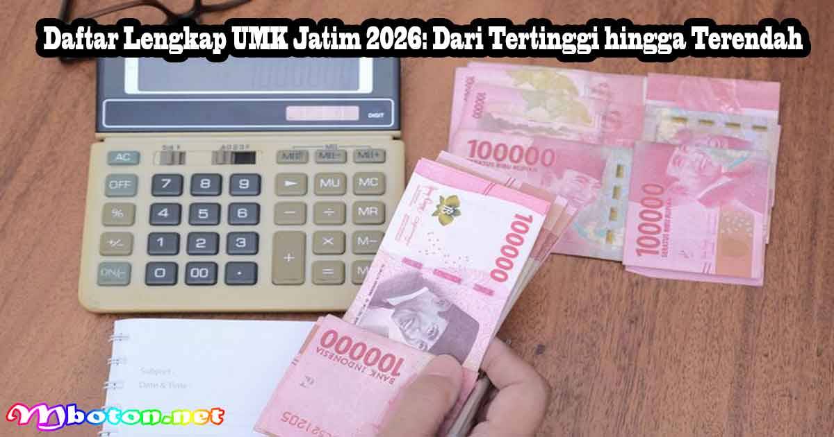 Cek UMK Jatim 2026 Terbaru: Surabaya Tertinggi, Siapa Terendah? 1 Daftar Lengkap UMK Jatim 2026: Dari Tertinggi hingga Terendah