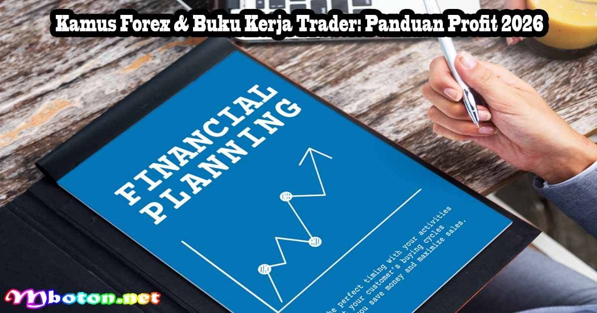 Kamus Forex & Buku Kerja Trader: Panduan Profit 2026