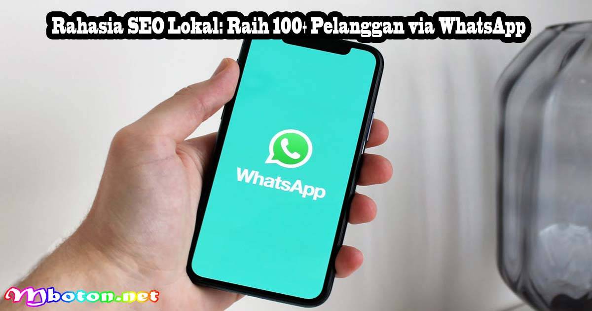 Rahasia SEO Lokal: Raih 100+ Pelanggan via WhatsApp