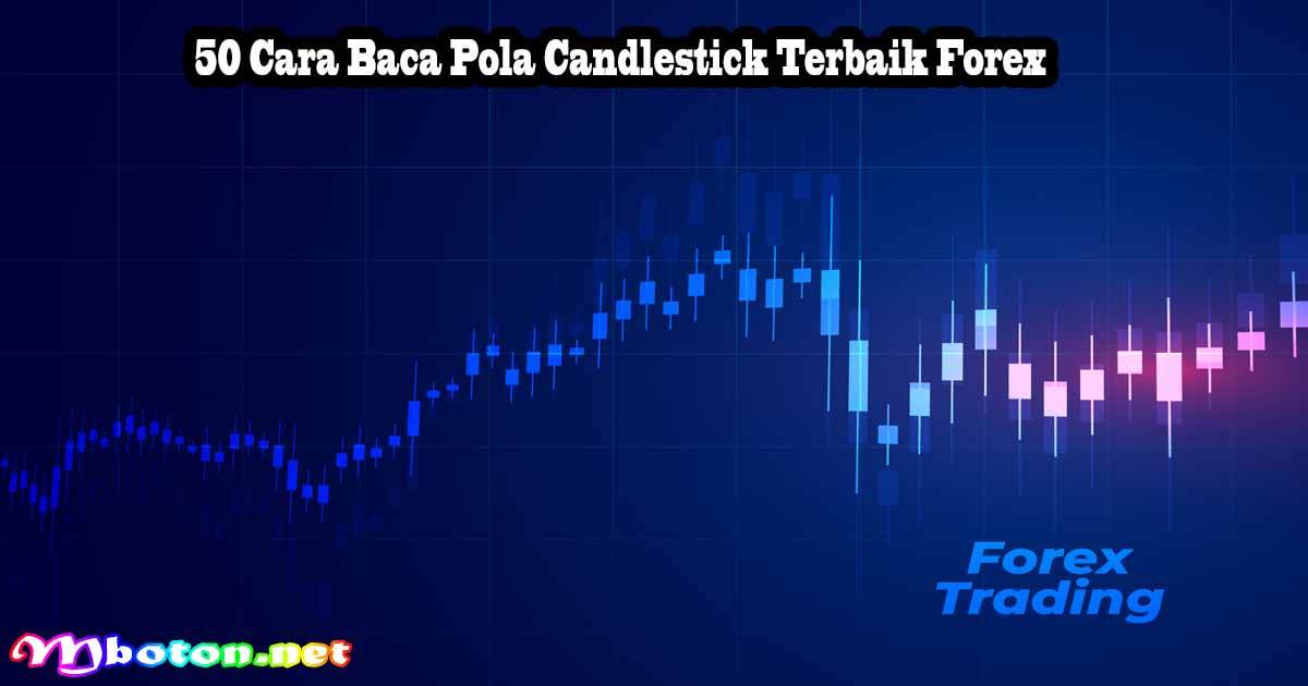 50 Cara Baca Pola Candlestick Terbaik Forex - Mboton