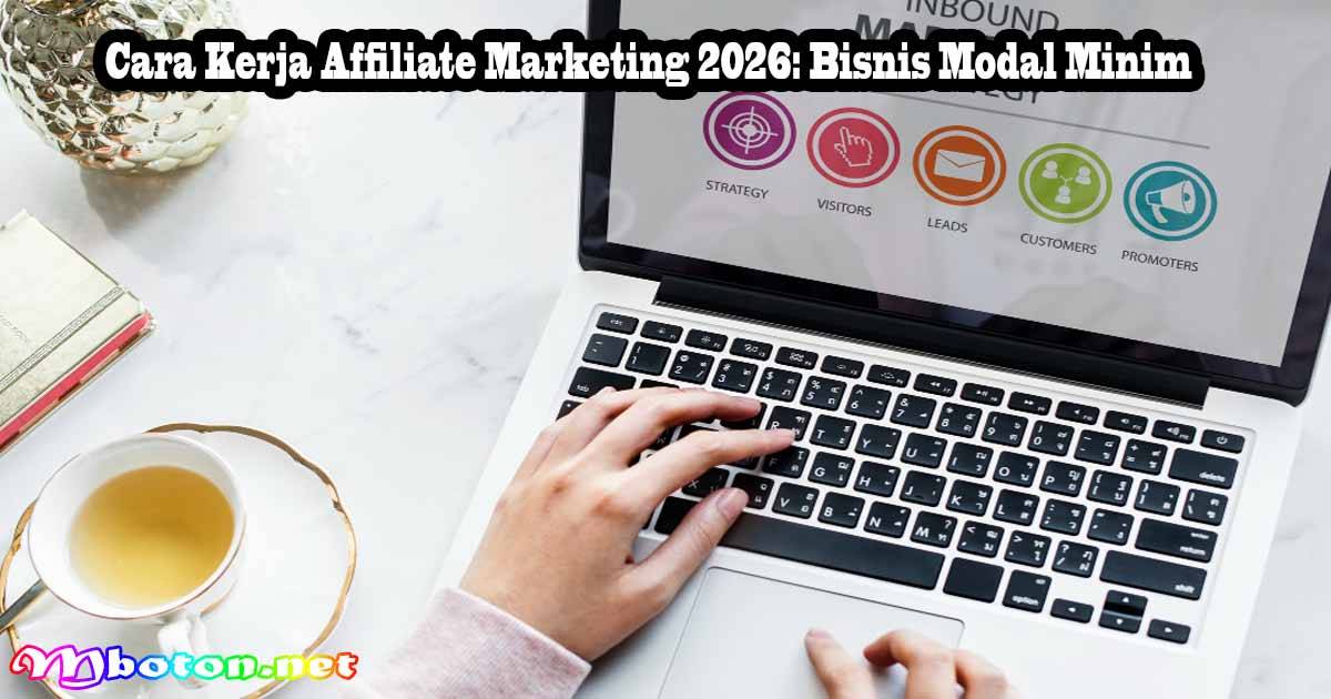 Cara Kerja Affiliate Marketing 2026: Bisnis Modal Minim