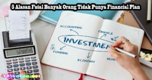 5 Alasan Fatal Banyak Orang Tidak Punya Financial Plan