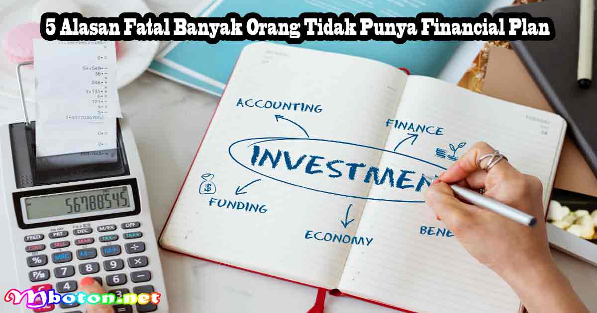 5 Alasan Fatal Banyak Orang Tidak Punya Financial Plan
