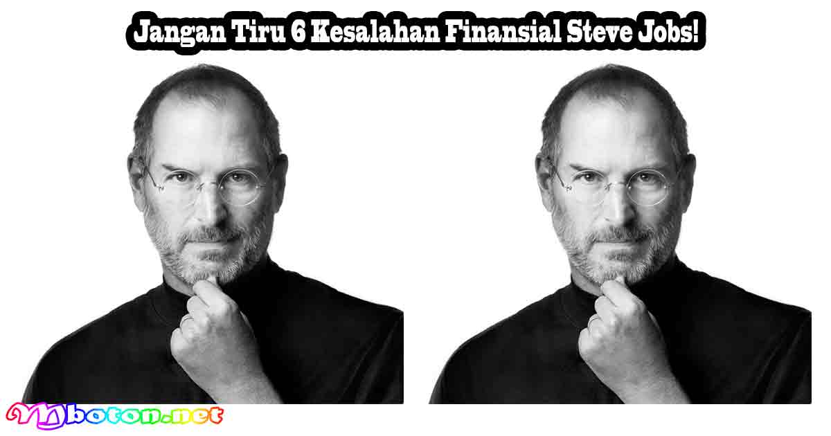 Jangan Tiru 6 Kesalahan Finansial Steve Jobs!
