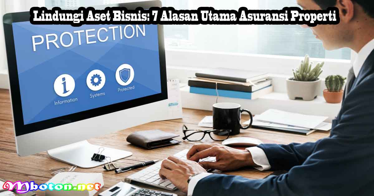 Lindungi Aset Bisnis: 7 Alasan Utama Asuransi Properti