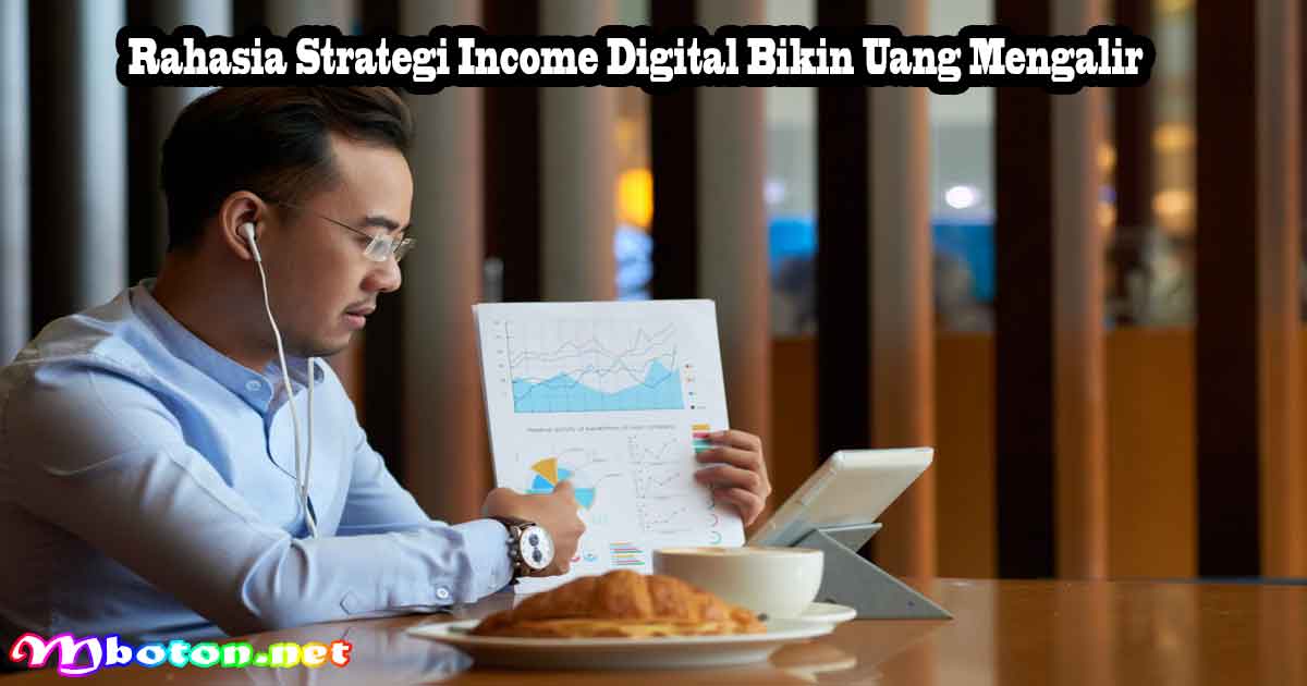Rahasia Strategi Income Digital Bikin Uang Mengalir