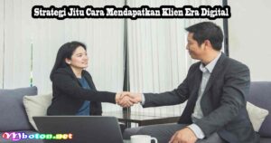 Strategi Jitu Cara Mendapatkan Klien Era Digital