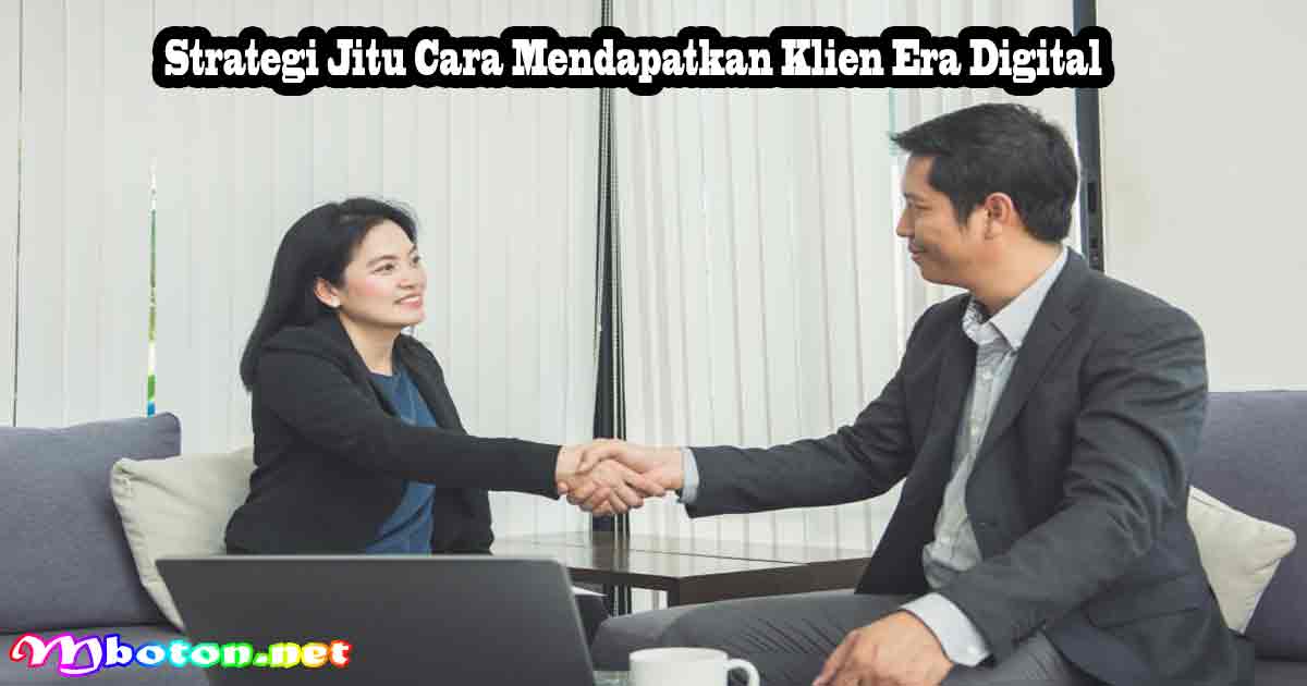 Strategi Jitu Cara Mendapatkan Klien Era Digital