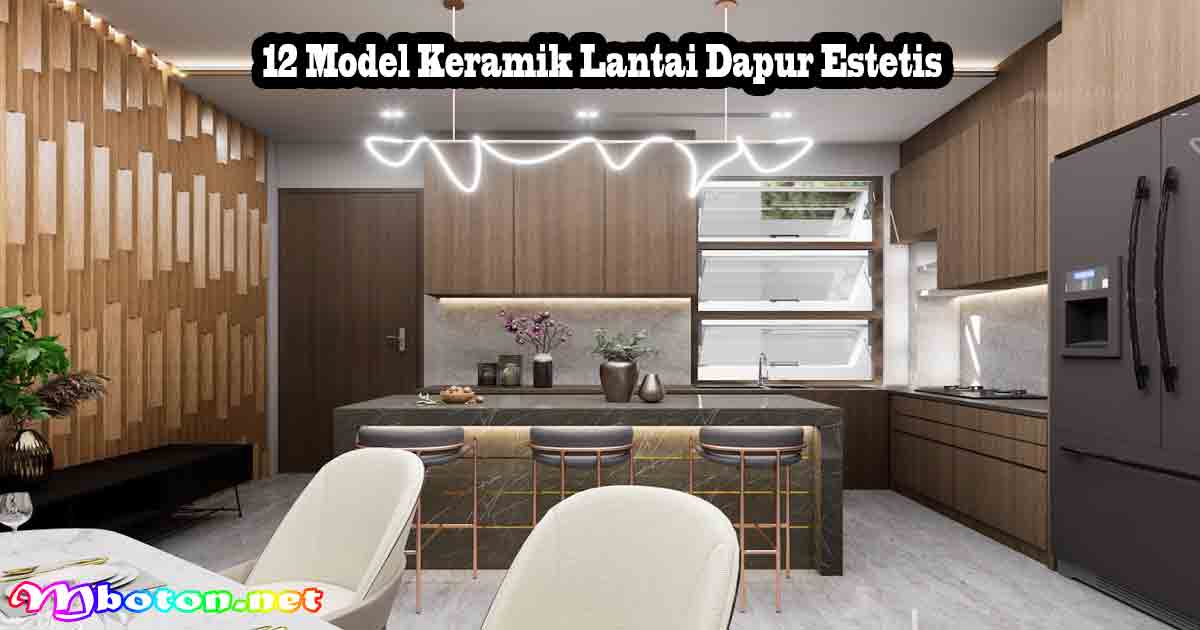 12 Model Keramik Lantai Dapur Estetis