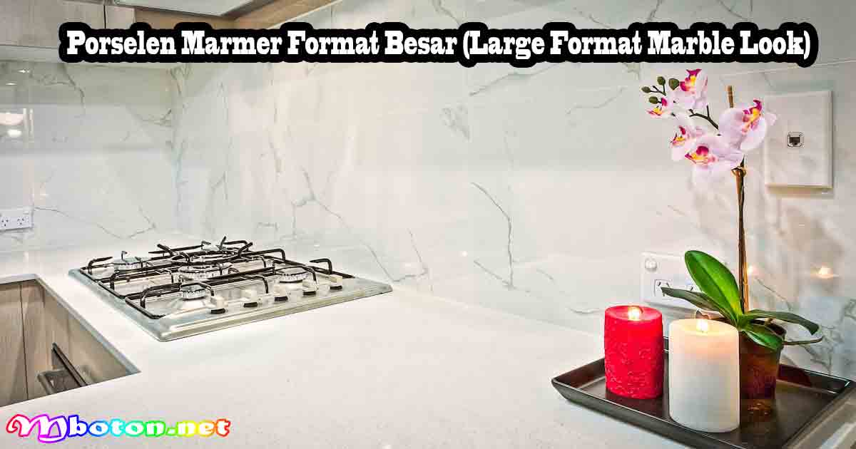 Porselen Marmer Format Besar (Large Format Marble Look)