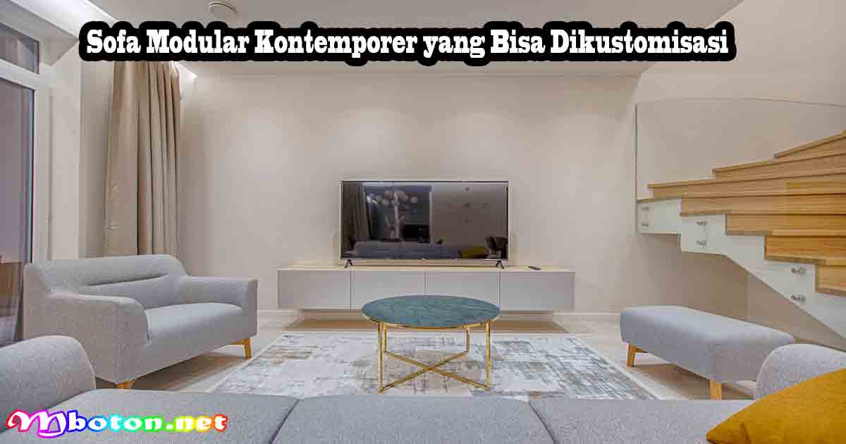 Sofa Modular Kontemporer yang Bisa Dikustomisasi