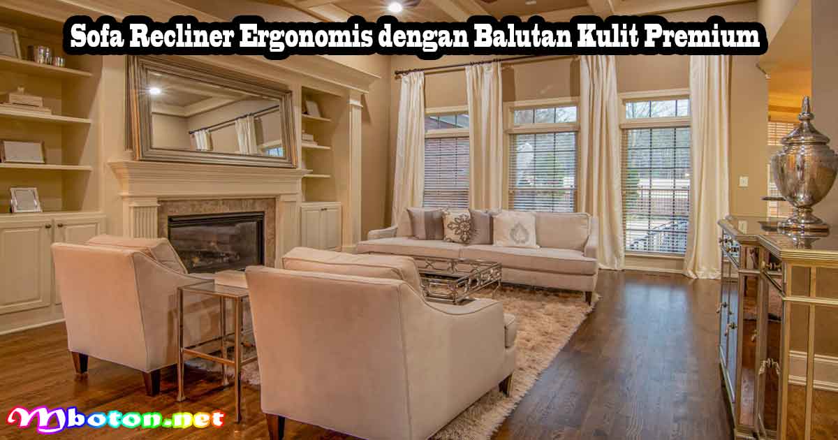 Sofa Recliner Ergonomis dengan Balutan Kulit Premium